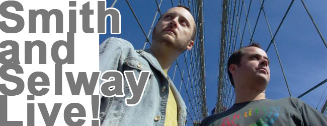 Smith and Selway Live!